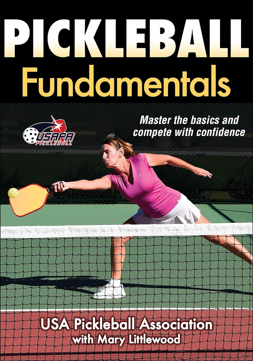 Pickleball Book For Beginners: A Comprehensive Guide to Learn the Pickleball Rules, Strategies, Techniques and Fundamentals to Become a Better Player (Mastering the Game of Pickleball)