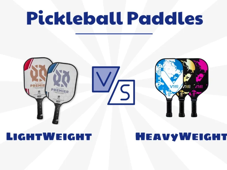 Comparation Lightweight Vs. Heavyweight Pickleball Paddle