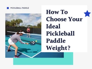 how to choose your ideal pickleball paddle weight