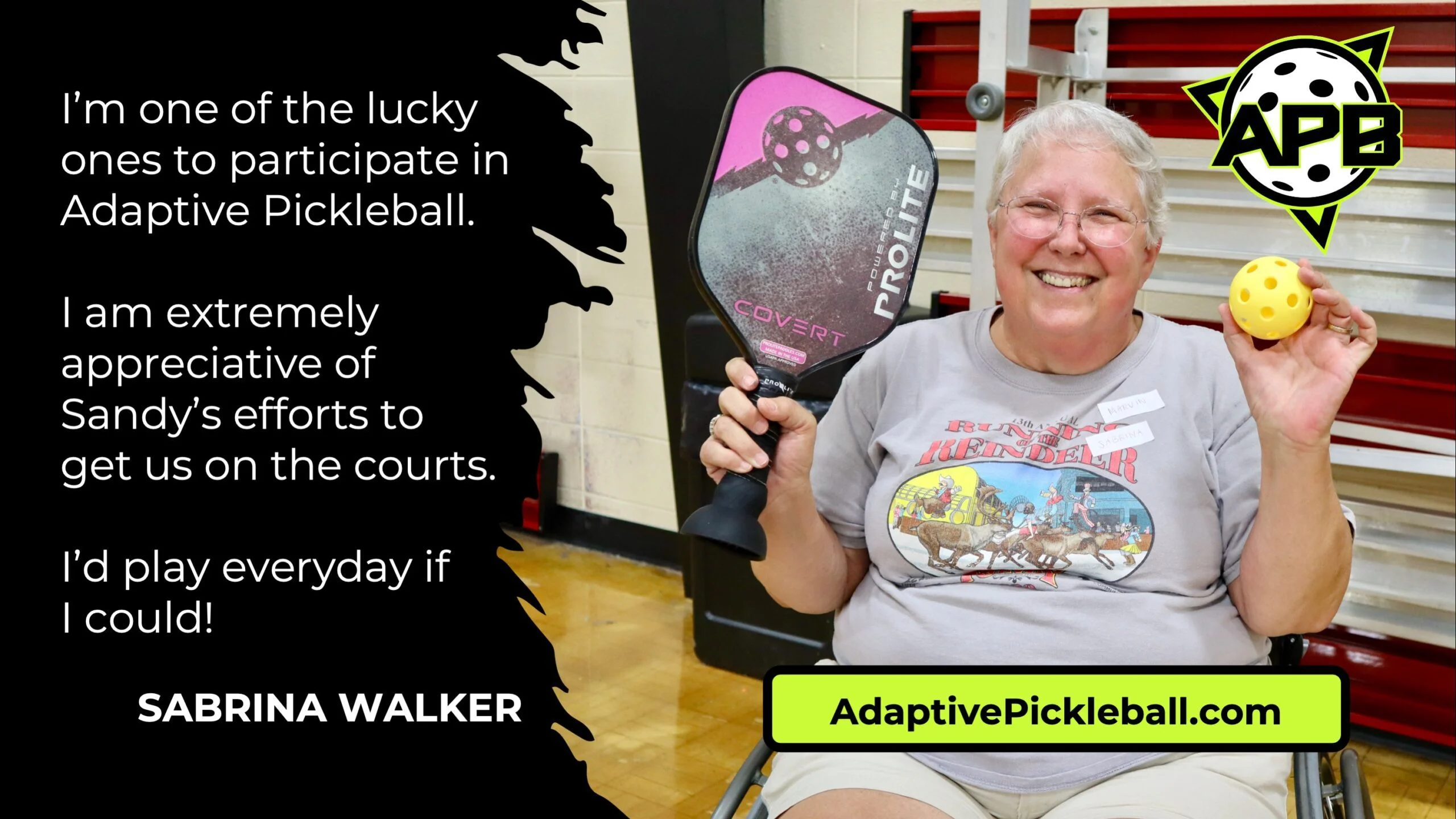 I'm one of the luckyones to participate inAdaptive Pickleball. I am extremely appreciative of Sandy's efforts to get us on the courts. I'd play everyday if I could! - SABRINA WALKER 